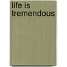 Life Is Tremendous door Charles E. Jones