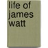 Life Of James Watt