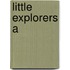 Little Explorers A