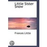 Little Sister Snow door Frances Little