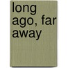 Long Ago, Far Away by Murray Leinster