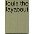 Louie The Layabout