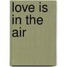 Love Is in the Air by Apple J. Jordan