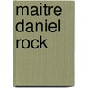 Maitre Daniel Rock by Erckmann-Chatrian