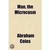 Man, The Microcosm door Abraham Coles