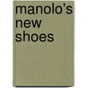 Manolo's New Shoes door Manolo Blahnik