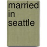 Married In Seattle door Debbie Macomber