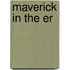 Maverick In The Er