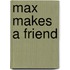 Max Makes a Friend