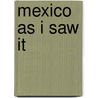 Mexico As I Saw It by Tweedie Alec