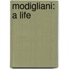 Modigliani: A Life door Meryle Secrest.