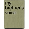 My Brother's Voice by Sherry Rosenthal
