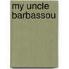 My Uncle Barbassou door Mario Uchard