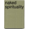 Naked Spirituality door Brian McLaren