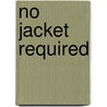 No Jacket Required by Ronald Cohn