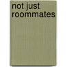 Not Just Roommates by Elizabeth Pleck
