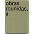 Obras Reunidas, Ii