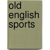 Old English Sports door Frederick W. Hackwood