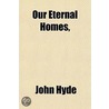 Our Eternal Homes door John Hyde