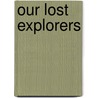 Our Lost Explorers door Raymond Lee Newcomb