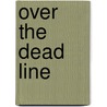 Over The Dead Line door Simon Miltimore Dufur