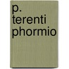 P. Terenti Phormio door Terence Arthur Sloman