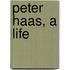 Peter Haas, a Life