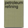 Petroleum Refining by Jean-Pierre Favennec