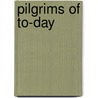 Pilgrims Of To-Day by Mary Hazelton Blanchard Wade