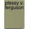 Plessy V. Ferguson door Williamjames Hull Hoffer