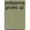 Pollyanna Grows Up door Eleanor H. Porter