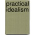 Practical Idealism