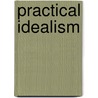 Practical Idealism door Hyde William De Witt 1858-1917