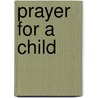 Prayer for a Child by Rachel Field