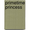 Primetime Princess door Lindy Dekoven