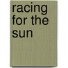 Racing for the Sun door Amy Lane