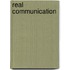 Real Communication