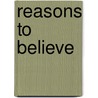 Reasons to Believe door Patty Tunnicliffe