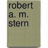 Robert A. M. Stern by Robert A.M. Stern
