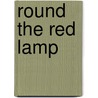 Round The Red Lamp door Sir Arthur Conan Doyle