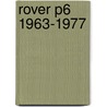 Rover P6 1963-1977 by James Taylor