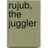 Rujub, the Juggler by George Alfred Henty