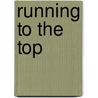 Running To The Top by Arthur Lydiard