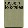 Russian Folk-Tales door William Ralston Shedden Ralston