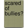 Scared of Bullies? door Sue Graves