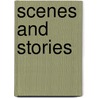 Scenes And Stories door Frederic William Naylor Bayley