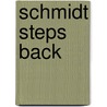 Schmidt Steps Back by Mr. Louis Begley
