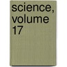 Science, Volume 17 door HighWire Press