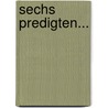 Sechs Predigten... door Franz Anton Mayer
