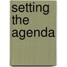 Setting The Agenda door Gary W. Cox